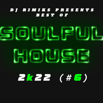 DJ Rimiks - Best of Soulful House 2K22 (#6)