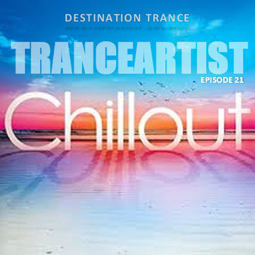 TranceArtist Episode 21 Chillout Trance