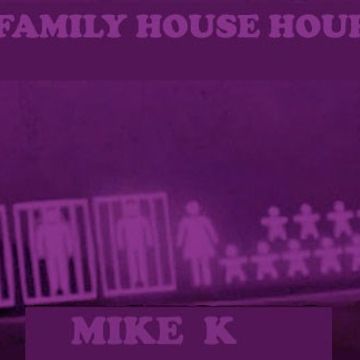 Mike K Family House  Hour