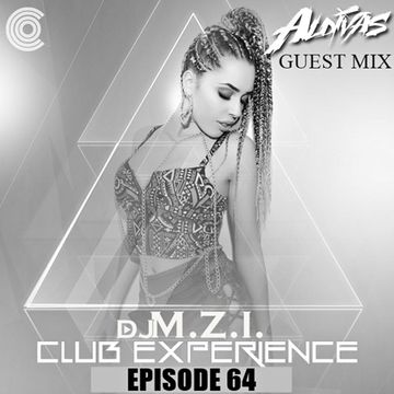 Club Experience Episode 64(GuestMix DJ Aldivas) - DJ M.Z.I.