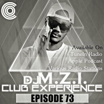 Club Experience Episode 73 - DJ M.Z.I.