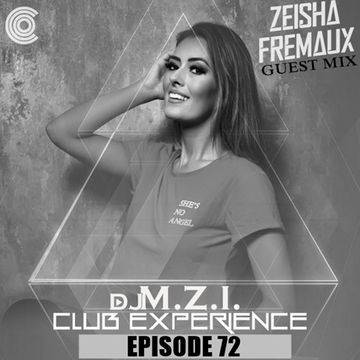 ZEISHA & DJ M.Z.I.   Club Experience Episode 72