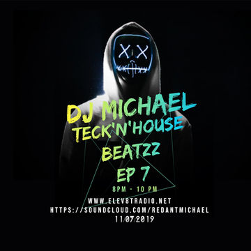 dj michael Teck'nHouse Beatzzz ep 07 radioshow 11 07 2019