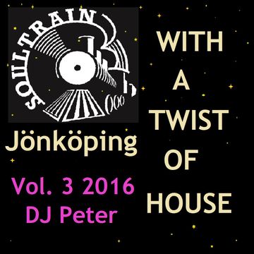 Soul Train Jönköping   With a Twist Of House 3 2016 DJ Peter