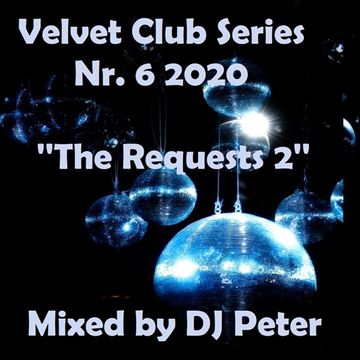 Velvet Club Series Nr. 6 2020 ''The Requests 2'' Mixed by DJ Peter