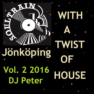 Soul Train Jönköping   With a Twist Of House 2 2016 DJ Peter