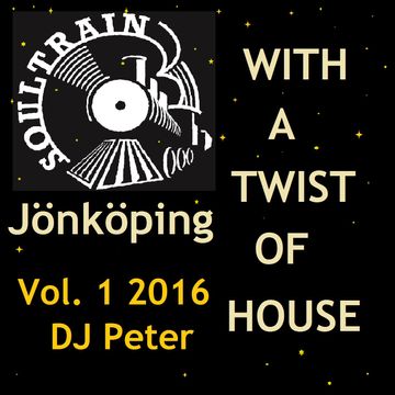 Soul Train Jönköping - With a twist of House 1 2016 Dj Peter