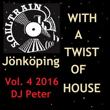 Soul Train Jönköping   With a Twist Of House 4 2016 DJ Peter