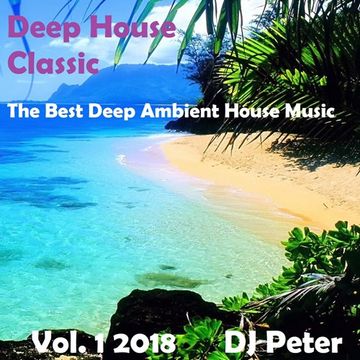 Deep House Classic Vol. 1 2018 -  DJ Peter