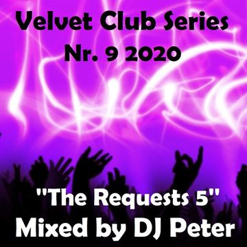 Velvet Club Series Nr. 9 2020 ''The Requests 5'' Mixed by DJ Peter