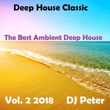 Deep House Classic Vol. 2 2018   DJ Peter