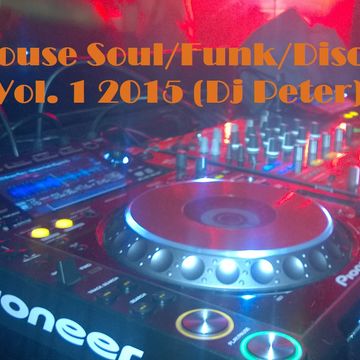 Funk Disco Soul in tha HOUSE 1 2015 (Dj Peter)