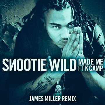 Snootie Wild feat. K Camp   Made Me (James Miller Remix)