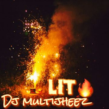 Dj MultiJheez   LIT