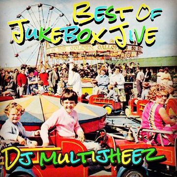 Best Of JukeBox Jive - Dj Multijheez 