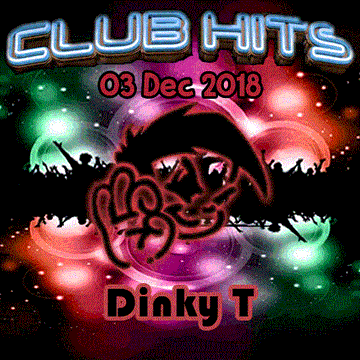 Dinky T - Club Hits 03 Dec 2018