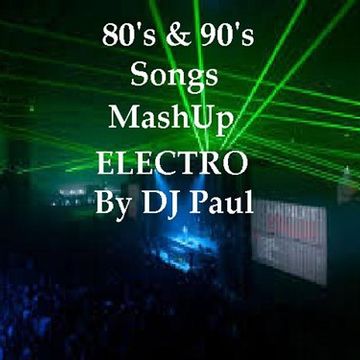 DJ Paul Presents Goes 80's & 90's Electro MashUP
