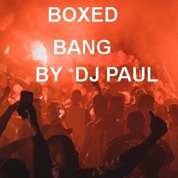 Boxed Bang  By DJ Paul