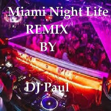 Miami Night Life Remix By DJ Paul