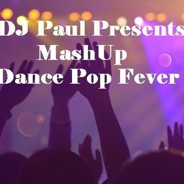 DJ Paul Presents MashUp Dance Pop Fever