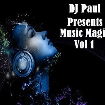 DJ Paul Presents My Mix Of Music Magic Vol 1