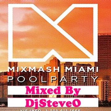 DJ SteveO Presents Mix Mash Miami  Pool Party 