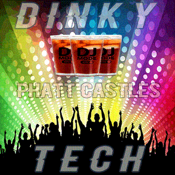 DJ DinkyTech Presents Phatt Castles