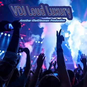 The KiwiDiscman Presents "VDJ Loud Luxury"