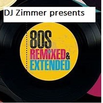  Dj Zimmer presents 80s remixed and extended