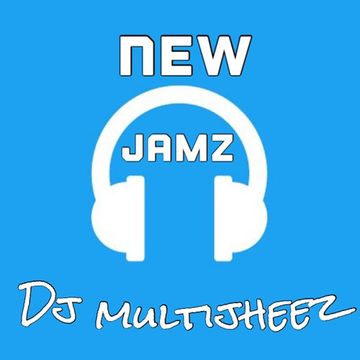 Dj Multijheez - New Jamz