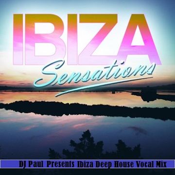 DJ Paul Presents Ibiza Deep house Vocal Mix