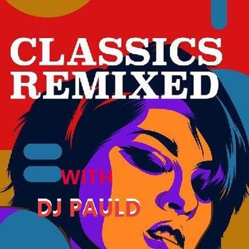 DJ PaulD Presents Classic ReMixed  With Classic Tracks