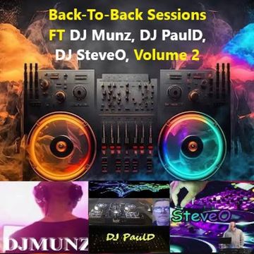  Back-To-Back Sessions FT DJ Munz, DJ PaulD, and DJ SteveO,  Volume 2 
