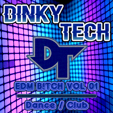 DJ DinkyTech Presents  - EDM B!tch Vol 01