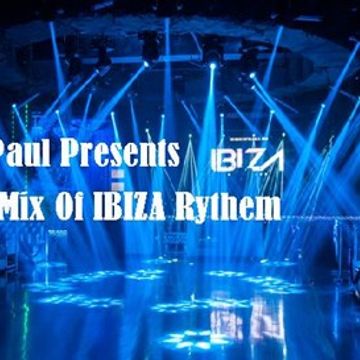 DJ Paul Presents My Mix Of IBIZA Rythem