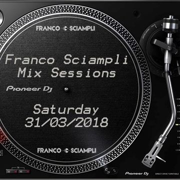 Franco Sciampli Mix Sessions   (31.03.2018) 