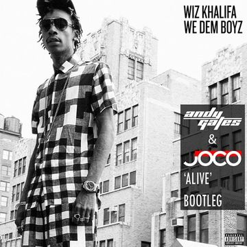 Wiz Khalifa - We Dem Boyz (Andy Gates & JOCO 'Alive' Bootleg)