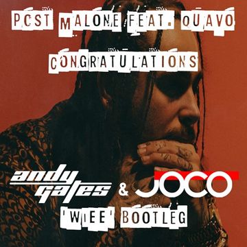 Post Malone feat. Quavo - Congratulations (Andy Gates & JOCO 'WIEE' Bootleg)