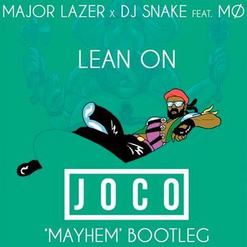 Major Lazer x DJ Snake feat. MØ   Lean On (JOCO 'Mayhem' Bootleg)