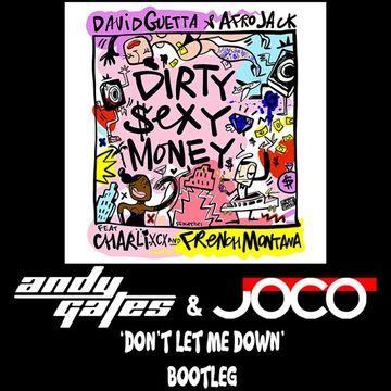 David Guetta & Afrojack ft. Charli XCX & French Montana - Dirty Sexy Money (Andy Gates & JOCO 'Don't Let Me Down' Bootleg)