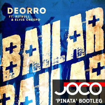 Deorro feat. Pitbull & Elvis Crespo -  Bailar (JOCO 'Pinata' Bootleg)