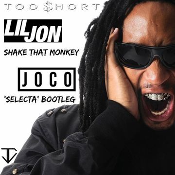 Too $hort ft. Lil Jon - Shake That Monkey (JOCO 'Selecta' Bootleg)