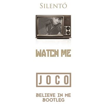 Silento   Watch Me (JOCO 'Believe In Me' Bootleg)