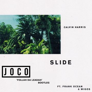 Calvin Harris ft. Frank Ocean & Migos - Slide (JOCO 'Follah Da Leadah' Bootleg)