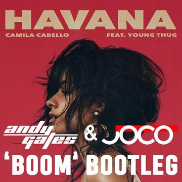 Camila Cabello -  Havana (Andy Gates & JOCO 'Boom'Bootleg)