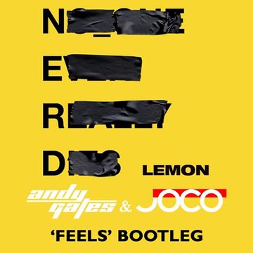 N.E.R.D feat. Rihanna - Lemon (Andy Gates & JOCO 'Feels' Bootleg Dirty) [Short Edit]