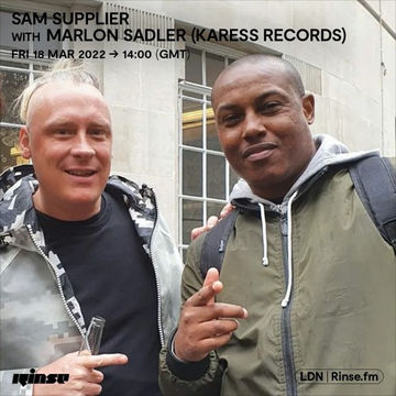 Sam Supplier with Marlon Sadler (KARESS Records)   18 March 2022 by Rinse FM 