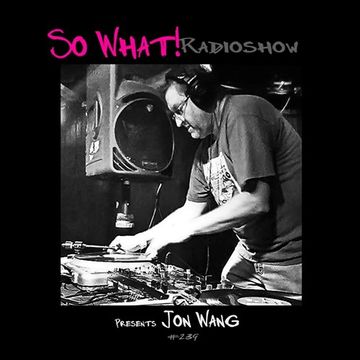 Jon Wang   A New American Hero   So What Radio Show Mix   9.14.19