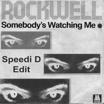 Somebody's Watching Me (Speedi D Edit)   Rockwell