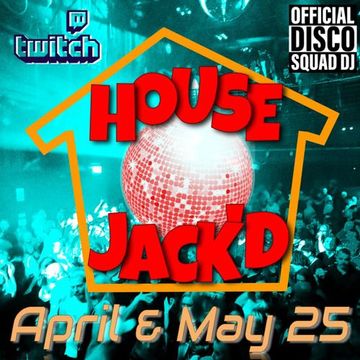 House Jack'd April & May 25